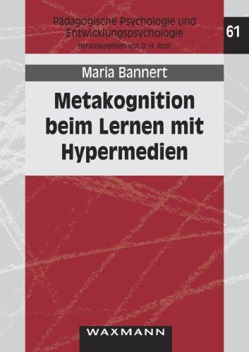 Metakognition beim Lernen mit Hypermedien: Erfassung, Beschreibung und Vermittlung wirksamer metakognitiver Strategien und Regulationsaktivitäten (Pädagogische Psychologie und Entwicklungspsychologie)