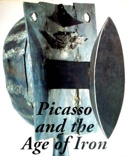 Picasso and the Age of Iron