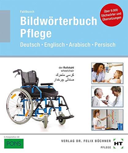 Bildwörterbuch Pflege: Deutsch Englisch Arabisch Persisch