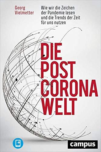 Die Post-Corona-Welt: Wie wir die Zeichen der Pandemie lesen und die Trends der Zeit für uns nutzen