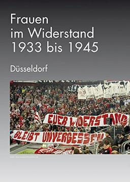 Frauen im Widerstand. 1933-1945. Düsseldorf