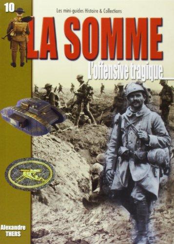 La bataille de la Somme : l'offensive tragique : 1er juillet-19 novembre 1916