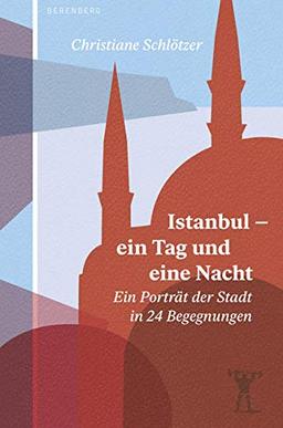 Istanbul – ein Tag und eine Nacht: Ein Porträt der Stadt in 24 Begegnungen