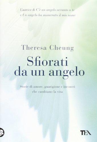 Sfiorati da un angelo. Storie di amore, guarigione e incontri che cambiano la vita