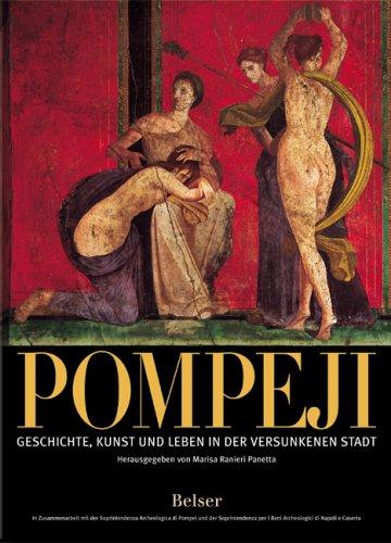 Pompeji: Geschichte, Kunst und Leben in der versunkenen Stadt