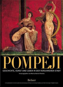 Pompeji: Geschichte, Kunst und Leben in der versunkenen Stadt