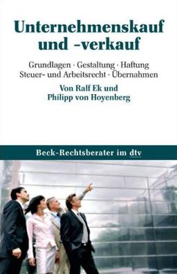 Unternehmenskauf und - verkauf: Gestaltung, Haftung, Steuer- und Arbeitsrecht, Übernahmen: Grundlagen, Gestaltung, Haftung, Steuer- und Arbeitsrecht, Übernahmen