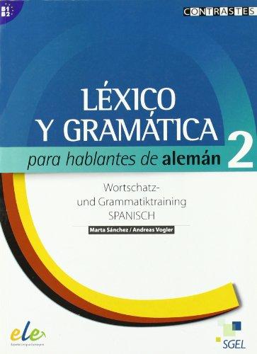 Lexico y gramatica para hablantes de aleman 2 / Léxico y gramática para hablantes de alemán 2: Nivel B1-B2 (Lexico Gramatica)