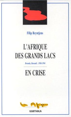 L'Afrique des grands lacs en crise : Rwanda, Burundi : 1988-1994