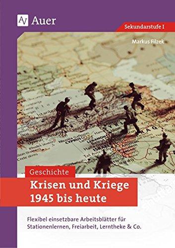 Krisen und Kriege 1945 bis heute: Flexibel einsetzbare Arbeitsblätter für Stationenlernen, Freiarbeit, Lerntheke & Co. (8. bis 10. Klasse)