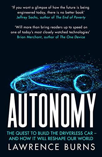 Autonomy: The Quest to Build the Driverless Car - And How It Will Reshape Our World