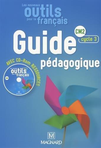 Les nouveaux outils pour le français : guide pédagogique avec CD-ROM ressources : CM2, cycle 3