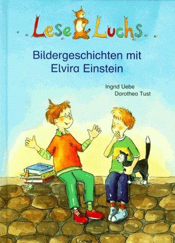 Leseluchs. Bildergeschichten mit Elvira Einstein. ( Ab 6 J.)