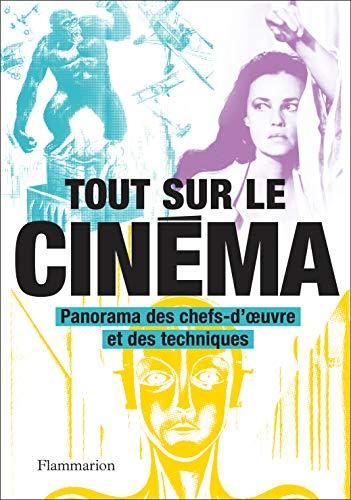 Tout sur le cinéma : panorama des chefs-d'oeuvre et des techniques