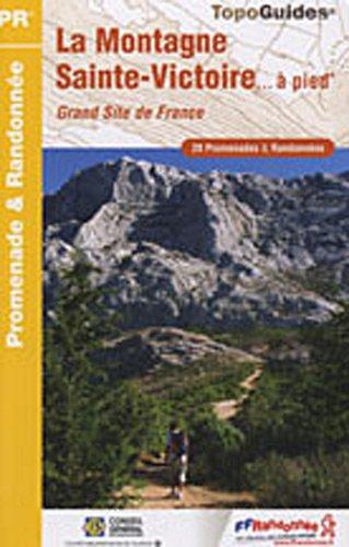 La montagne Sainte-Victoire... à pied : grand site de France : 28 promenades & randonnées