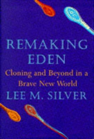 Remaking Eden: Designing Human Life in the New Millennium