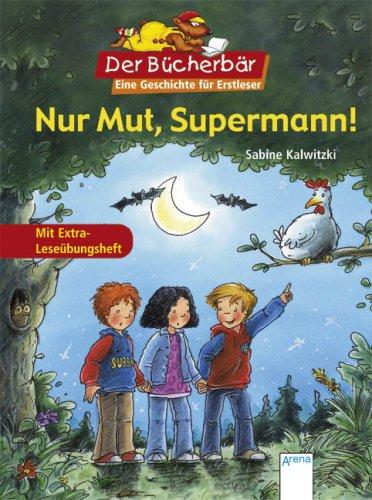 Nur Mut, Supermann!. Der Bücherbär: Eine Geschichte für Erstleser