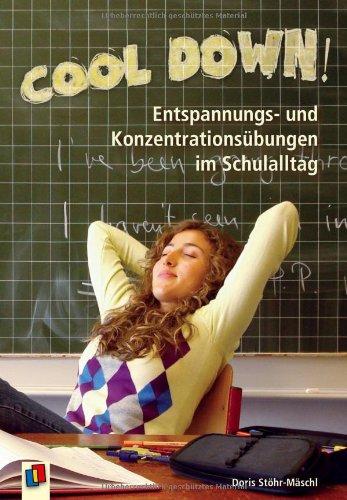 Cool down!: Entspannungs- und Konzentrationsübungen im Schulalltag