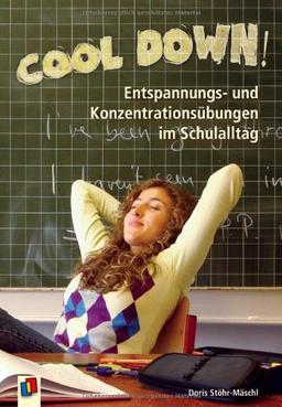 Cool down!: Entspannungs- und Konzentrationsübungen im Schulalltag