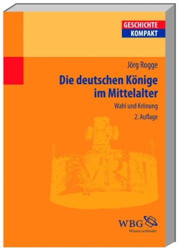 Die deutschen Könige im Mittelalter - Wahl und Krönung