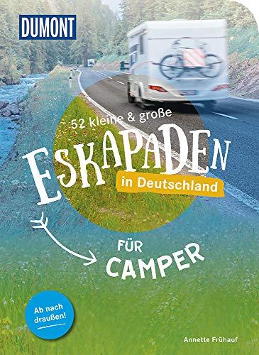 52 kleine & große Eskapaden in Deutschland für Camper: Ab nach draußen! (DuMont Eskapaden)