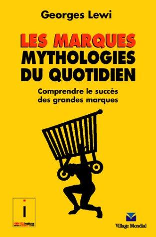 Les marques, mythologie du quotidien : comprendre le succès des grandes marques