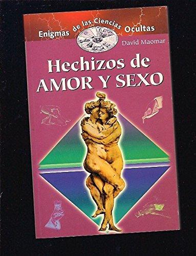 Hechizos De Amor Y Sexo / Love And Sex Spells