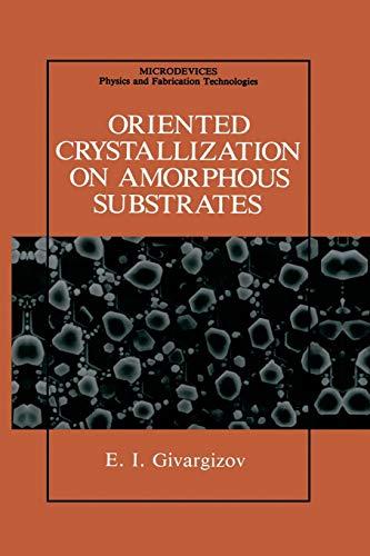 Oriented Crystallization on Amorphous Substrates (Microdevices)