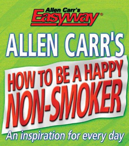 Allen Carrs How to be a Happy Non Smoker (Allen Carrs Easy Way)