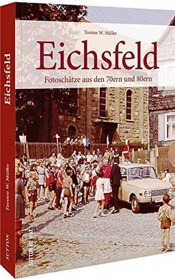 Eichsfeld: Fotoschätze aus den 70ern und 80ern