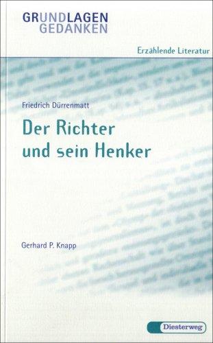 Friedrich Dürrenmatt: Der Richter und sein Henker (Grundlagen und Gedanken zum Verständnis erzählender Literatur)