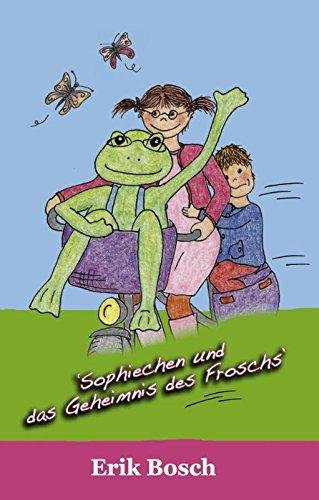 Sophiechen und das Geheimnis des Froschs (Die Sophiechen, Band 1)