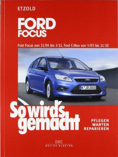 Ford Focus 11/04-3/11, Ford C-Max 5/03-11/10: So wird's gemacht - Band 141