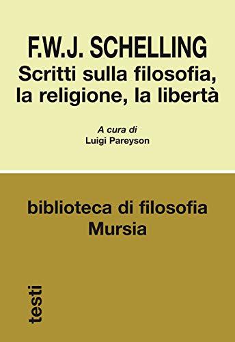 Scritti sulla filosofia, la religione, la libertà (Biblioteca di filosofia -Testi)