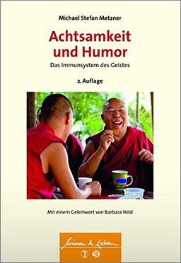 Achtsamkeit und Humor: Das Immunsystem des Geistes - Wissen &amp; Leben - Herausgegeben von Wulf Bertram (Wissen & Leben)