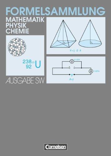 Formelsammlungen Sekundarstufe I - Ausgabe Südwest: Mathematik - Physik - Chemie: Formelsammlung