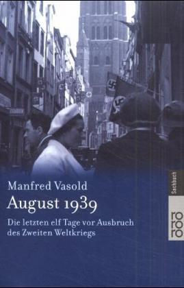 August 1939: Die letzten elf Tage vor Ausbruch des Zweiten Weltkriegs