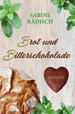 Brot und Bitterschokolade: Roman