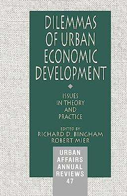 Dilemmas of Urban Economic Development: Issues in Theory and Practice (Urban Affairs Annual Reviews)