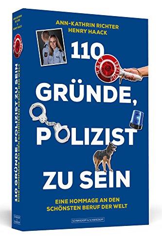 110 Gründe, Polizist zu sein: Eine Hommage an den schönsten Beruf der Welt