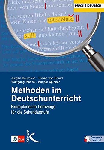 Methoden im Deutschunterricht: Exemplarische Lernwege für die Sekundarstufe I und II