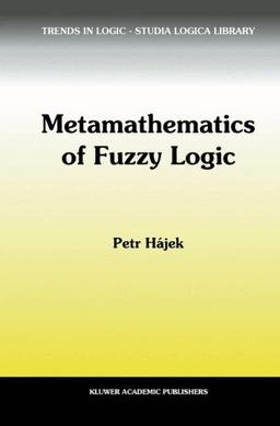 Metamathematics of Fuzzy Logic (Trends in Logic, Band 4)