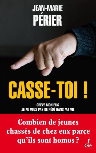 Casse-toi ! : crève mon fils je ne veux pas de pédé dans ma vie