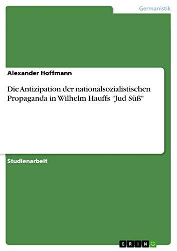 Die Antizipation der nationalsozialistischen Propaganda in Wilhelm Hauffs "Jud Süß"