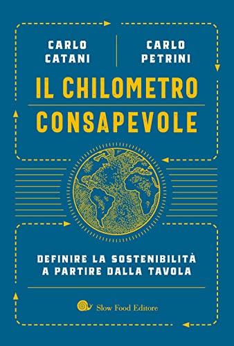 Il chilometro consapevole. Definire la sostenibilità a partire dalla tavola (Terra Madre)