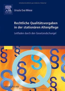 Rechtliche Qualitätsvorgaben in der stationären Altenpflege: Leitfaden durch den Gesetzesdschungel