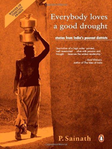 Everybody Loves a Good Drought: Stories from India's Poorest Districts