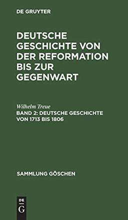 Deutsche Geschichte von 1713 bis 1806: Von der Schaffung des europäischen Gleichgewichts bis zu Napoleons Herrschaft (Sammlung Göschen, 39, Band 39)