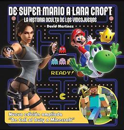 De Super Mario A Lara Croft. La Historia Oculta de los Videojuegos (Ensayo)