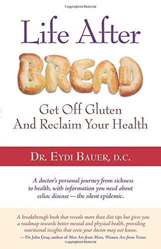 Life After Bread: Get Off Gluten and Reclaim Your Health